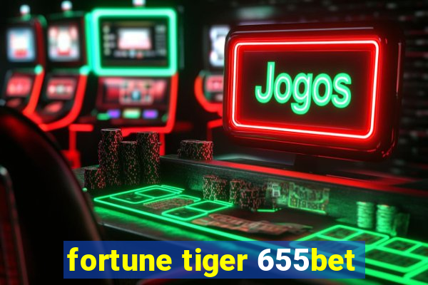 fortune tiger 655bet